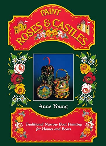 Paint Roses and Castles: Traditional Narrow Boat Painting for Homes and Boats von David & Charles