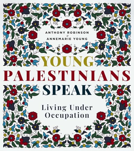 Young Palestinians Speak: Living Under Occupation von Interlink Books