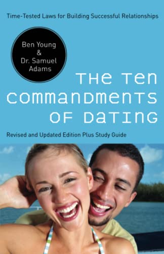 Ten Commandments of Dating: Time-Tested Laws for Building Successful Relationships