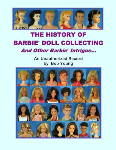 The History Of Barbie Doll Collecting And Other Barbie Intrigue von Bob Young