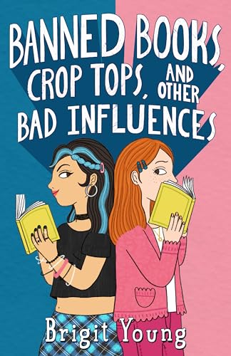 Banned Books, Crop Tops, and Other Bad Influences von Roaring Brook Press