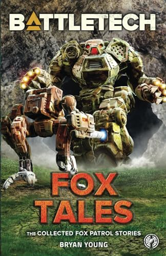 BattleTech: Fox Tales (The Collected Fox Patrol Stories) (BattleTech Anthology, Band 3)