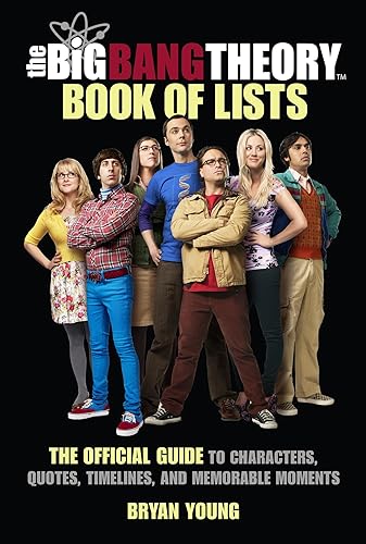 The Big Bang Theory Book of Lists: The Official Guide to Characters, Quotes, Timelines, and Memorable Moments von The