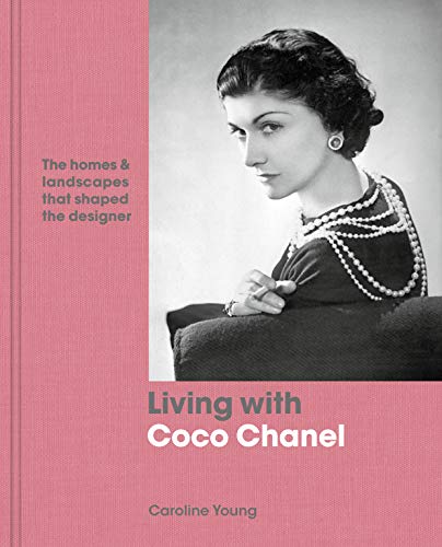 Living with Coco Chanel: The homes and landscapes that shaped the designer Living with Coco Chanel: The homes and landscapes that shaped the designer
