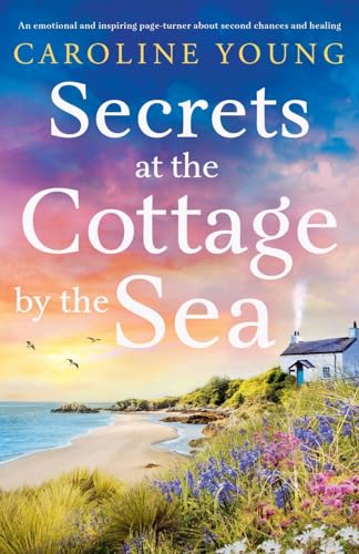 Secrets at the Cottage by the Sea: An emotional page-turner about starting over and finding happiness (Welcome to Anglesey, Band 2) von Storm Publishing