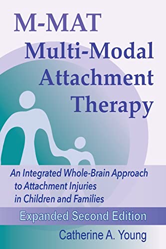 M-MAT Multi-Modal Attachment Therapy: An Integrated Whole-Brain Approach to Attachment Injuries in Children and Families von Katio Kadio