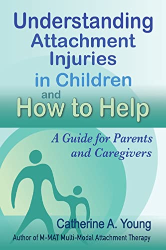Understanding Attachment Injuries in Children and How to Help: A Guide for Parents and Caregivers: Attachment-Based Parenting Addressing Developmental ... Guardians, Kinship and Other Caregivers von ZONULAR