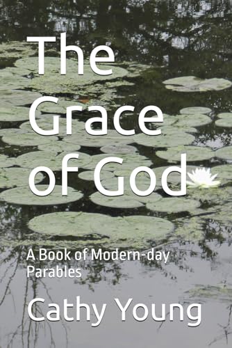 The Grace of God: A Book of Modern-day Parables von Independently published