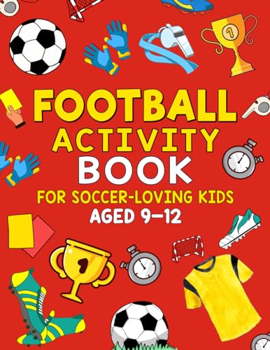 FOOTBALL ACTIVITY BOOK: FOR SOCCER-LOVING KIDS AGED 9-12