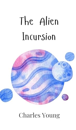 The Alien Incursion von Creative Arts Management OÜ