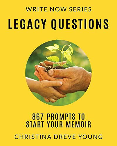 Legacy Questions: 867 Prompts to Start Your Memoir (Write Now)