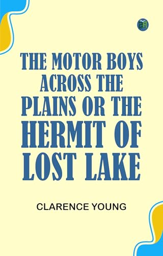 The Motor Boys Across the Plains The Motor Boys Across the Plains von Anson Street Press