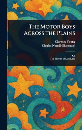 The Motor Boys Across the Plains The Motor Boys Across the Plains von Anson Street Press