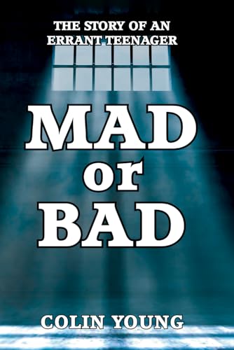 MAD OR BAD: THE STORY OF AN ERRANT TEENAGER von UK Book Publishing