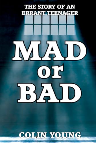 MAD OR BAD: THE STORY OF AN ERRANT TEENAGER von UK Book Publishing