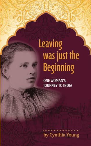 Leaving was just the Beginning: A Historical Glimpse into One Woman's Journey to India