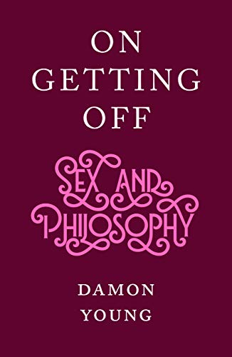 On Getting Off: sex and philosophy