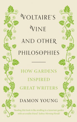 Voltaire's Vine and Other Philosophies: How Gardens Inspired Great Writers