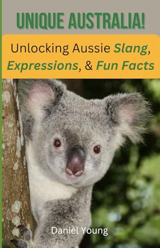 Unique Australia! Unlocking Aussie Slang, Expressions, & Fun Facts von Independently published