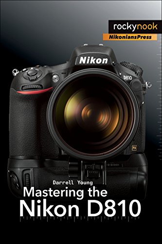 Mastering the Nikon D810 (Nikonians Press)