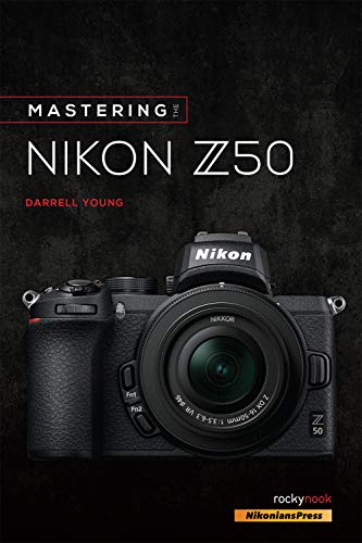 Mastering the Nikon Z50 (The Mastering Camera Guide) von Rocky Nook