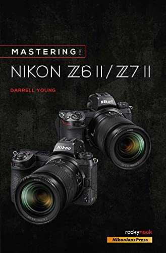 Mastering the Nikon Z6 II / Z7 II (The Mastering) von Rocky Nook