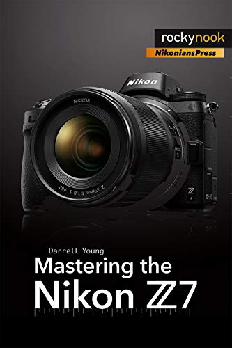 Mastering the Nikon Z7 (The Mastering Camera Guide) von Rocky Nook