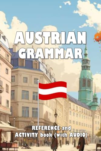 Austrian Grammar: Reference and activity book (with AUDIO) (Grammar reference and activity books) von Independently published