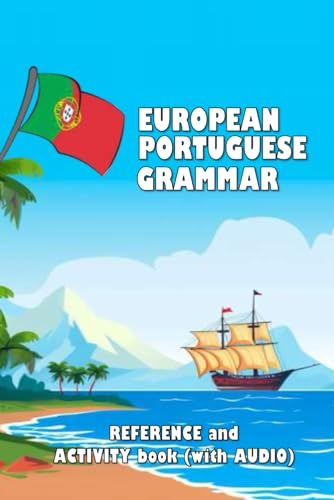 European Portuguese Grammar: Reference and activity book (with AUDIO) (Grammar reference and activity books) von Independently published