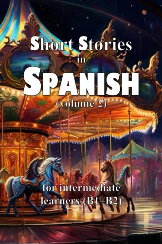 Short Stories in Spanish (volume 2): for intermediate learners (B1–B2) von Independently published