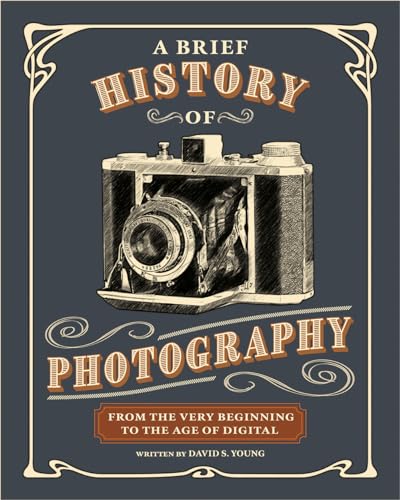A Brief History of Photography: From the Very Beginning to the Age of Digital von Rocky Nook