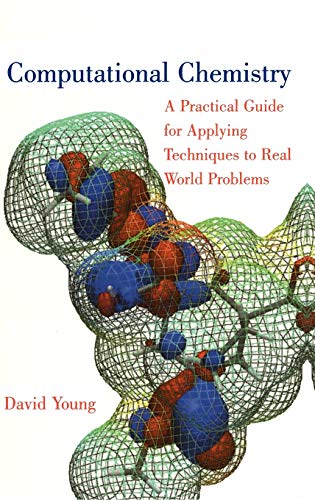 Computational Chemistry: A Practical Guide for Applying Techniques to Real World Problems von Wiley
