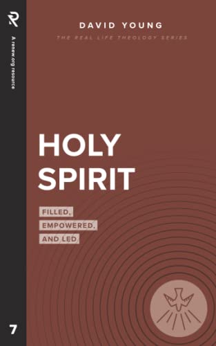 Holy Spirit: Filled, Empowered, and Led (Real Life Theology)
