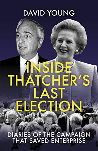Margaret Thatcher's Last Election (Inside Thatcher's Last Election: Diaries of the Campaign That Saved Enterprise) von Biteback Publishing