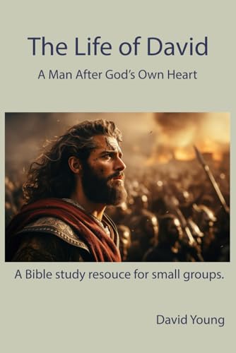 The Life of David: A Man After God's Own Heart (Small Group Bible Study Series) von Crown Trust Books