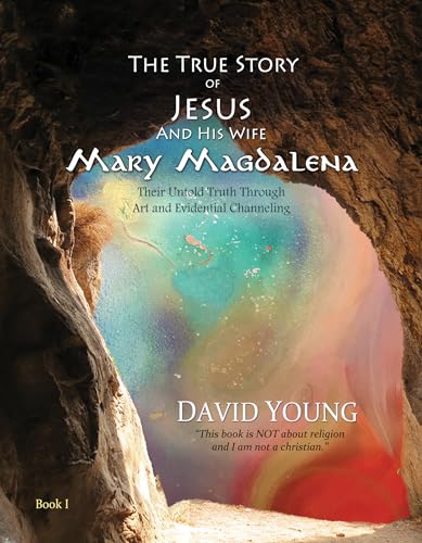 True Story of Jesus and his Wife Mary Magdalena: Their Untold Truth Through Art and Evidential Channeling (The True Story of Jesus and his Wife Mary Magdalena, 1) von Waterside Productions