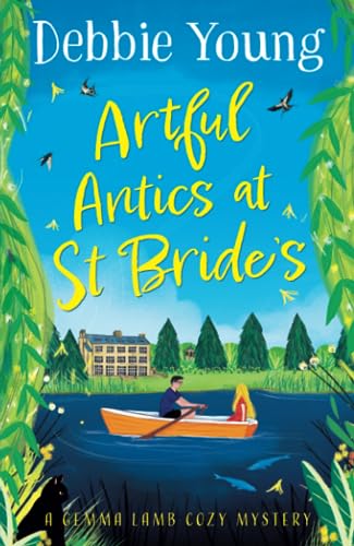 Artful Antics at St Bride's: A page-turning cozy murder mystery from Debbie Young (A Gemma Lamb Cozy Mystery, 4)