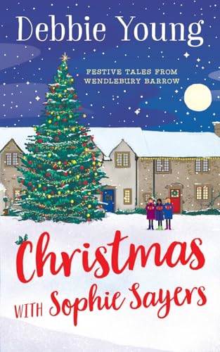 Christmas with Sophie Sayers: Festive Tales from Wendlebury Barrow von Hawkesbury Press
