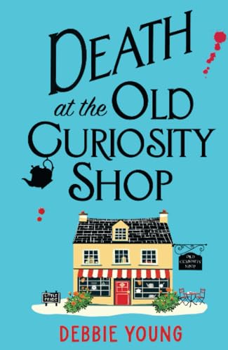 Death at the Old Curiosity Shop: Start a BRILLIANT page-turning cosy mystery series from Debbie Young (The Cotswold Curiosity Shop Mysteries, 1) von Boldwood Books