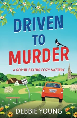 Driven to Murder: A page-turning cozy crime murder mystery from Debbie Young for 2024 (A Sophie Sayers Cozy Mystery, 9) von Boldwood Books