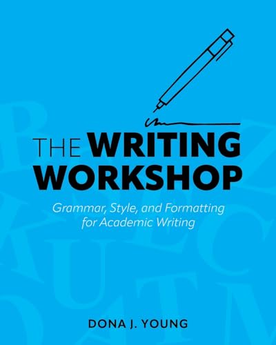 The Writing Workshop: Grammar, Style, and Formatting for Academic Writing von Cognella Academic Publishing