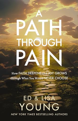 A Path through Pain: How Faith Deepens and Joy Grows through What You Would Never Choose von HarperCollins