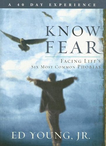 Know Fear: Facing Life's Six Most Common Phobias