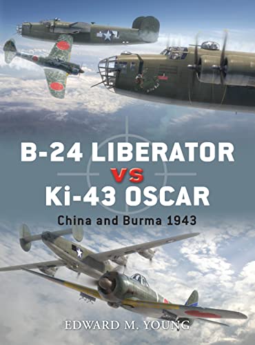 B-24 Liberator vs Ki-43 Oscar: China and Burma 1943 (Duel, Band 41)