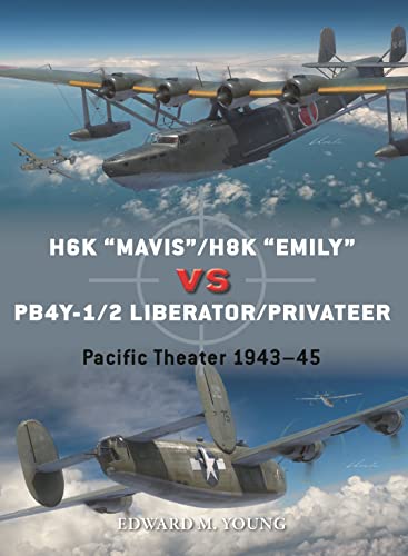 H6K "Mavis"/H8K "Emily" vs PB4Y-1/2 Liberator/Privateer: Pacific Theater 1943–45 (Duel) von Osprey Publishing