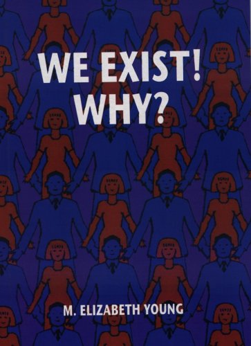 We Exist!: Why?