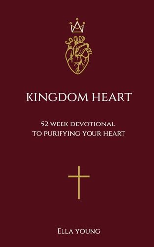 Kingdom Heart: 52 Week Devotional to Purifying Your Heart (Kingdom Devotionals, Band 1) von Independently published