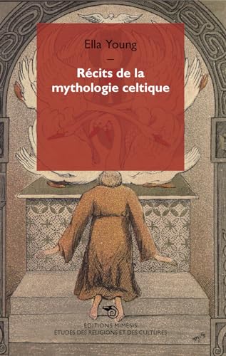 Récits de la mythologie celtique (Études des religions et des cultures)