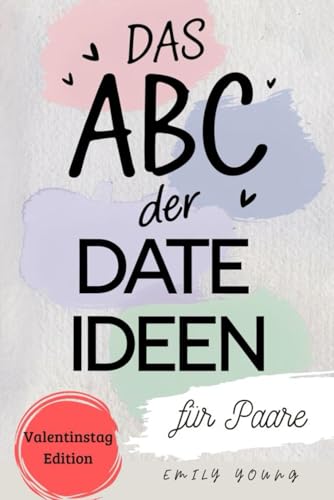 Das ABC der Date Ideen für Paare: Euer Date Buch zum Ausfüllen | Kreative Dates für jedes Budget Das ABC der Date Ideen für Paare: Euer Date Buch zum Ausfüllen | Kreative Dates für jedes Budget
