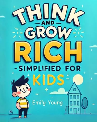 Think and Grow Rich: Simplified For Kids von Independently published
